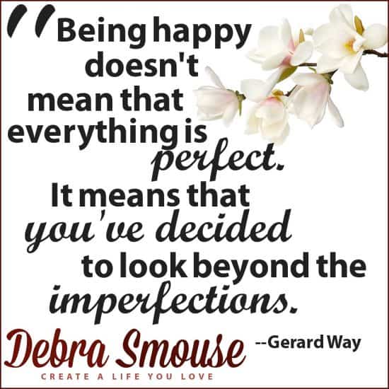 Look beyond the imperfections to be happy
